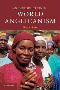 An Introduction to World Anglicanism by Kaye, Bruce