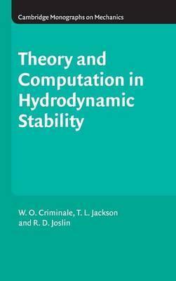 Theory and Computation of Hydrodynamic Stability (Cambridge Monographs on Mechanics) by Criminale, W. O.