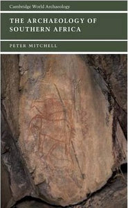 THE ARCHAEOLOGY OF SOUTHERN AFRICA (CAMBRIDGE WORLD ARCHAEOLOGY) by FSA, Peter Mitchell