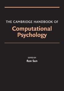 The Cambridge Handbook of Computational Psychology by Sun, Ron