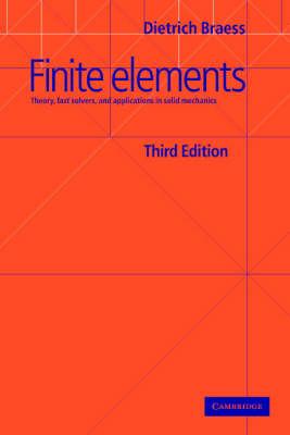 Finite Elements : Theory, Fast Solvers, and Applications in Solid Mechanics 3rd edition by Dietrich Braess