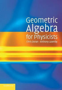 Geometric Algebra for Physicists by Doran, Chris