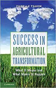 Success in Agricultural Transformation: What It Means and What Makes It Happen by Tsakok, Isabelle