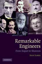 Remarkable Engineers : From Riquet to Shannon by James, Ioan