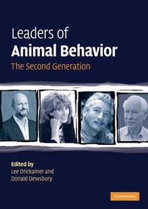Leaders in Animal Behavior : The Second Generation by  Lee Drickamer & Donald Dewsbury