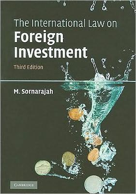The International Law on Foreign Investment by Sornarajah, M.