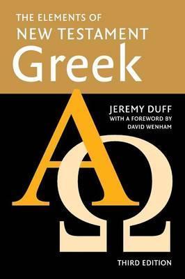 THE ELEMENTS OF NEW TESTAMENT GREEK by Duff, Jeremy