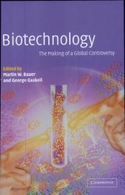 Biotechnology - the Making of a Global Controversy by Gaskell, Department of Social Psychology George