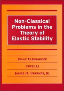 Non-Classical Problems in the Theory of Elastic Stability by Elishakoff, Isaac