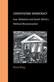 Constituting Democracy : Law, Globalism and South Africa's Political Reconstruction  by Klug, Heinz