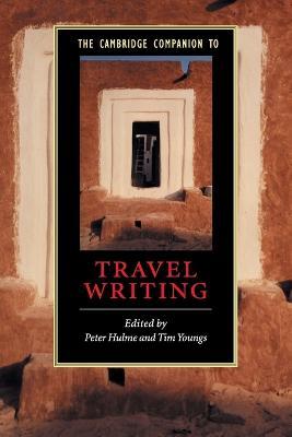 The Cambridge Companion to Travel Writing by (Editor), Tim Youngs