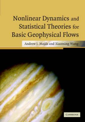 Nonlinear Dynamics and Statistical Theories for Basic Geophysical Flows by Majda, Andrew