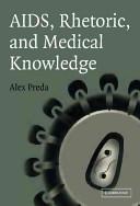 AIDS, Rhetoric, and Medical Knowledge by Preda, Alex