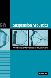 Suspension Acoustics - An Introduction to the Physics of Suspensions by Samuel Temkin