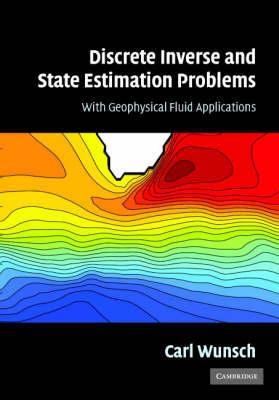 Discrete Inverse and State Estimation Problems : With Geophysical Fluid Applications by Wunsch, Carl