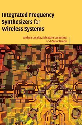 Integrated Frequency Synthesizers for Wireless Systems by Lacaita, Andrea Leonardo