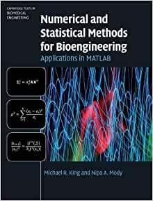 Numerical and Statistical Methods for Bioengineering: Applications in MATLAB by King, Michael R.