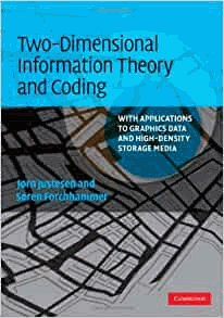 Two-Dimensional Information Theory and Coding: With Applications to Graphics Data and High-Density Storage Media by Justesen, J�rn
