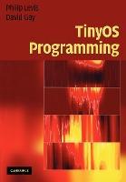 TinyOS Programming by Levis, Philip