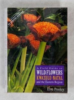 A field guide to wild flowers KwaZulu₋Natal and the Eastern Region by Pooley, Elsa
