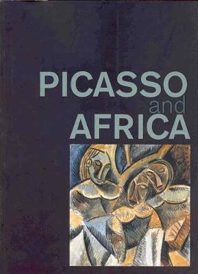 Picasso and Africa by Laurance Madeline and Marilyn Martin