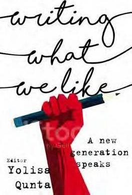 Writing what we like: A new generation speaks by Yolisa Qunta