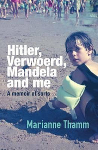 HITLER, VERWOERD, MANDELA AND ME by Thamm, Marianne