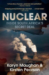 Nuclear: Inside South Africa's Secret Deal by Maughan, Karyn