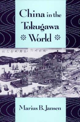 China in the Tokugawa World by Jansen, Marius B.