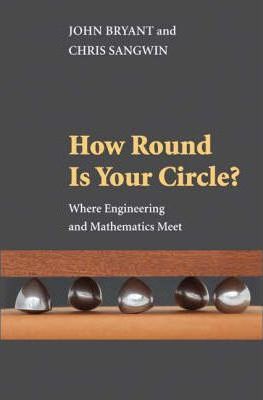 How Round Is Your Circle? : Where Engineering and Mathematics Meet  by Bryant, John