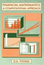 Financial Mathematics : A Computational Approach by Young, D.A.