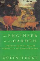 The Engineer in the Garden by Tudge, Colin