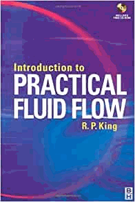Introduction to Practical Fluid Flow by King, R. Peter