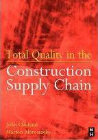 Total Quality in the Construction Supply Chain : Safety, Leadership, Total Quality, Lean, and BIM by Oakland, John