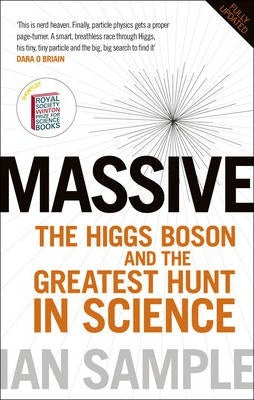 Massive : The Higgs Boson and the Greatest Hunt in Science: Updated Edition by Sample, Ian