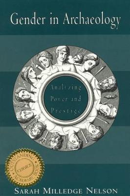 GENDER IN ARCHAEOLOGY: ANALYZING POWER AND PRESTIGE by Nelson, Sarah Milledge