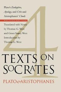 Four Texts on Socrates: Plato's "Euthyphro", "Apology of Socrates", and "Crito" and Aristophanes' "Clouds" by West, Grace Starry