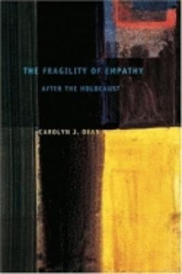 The Fragility of Empathy after the Holocaust by Dean, Carolyn J.
