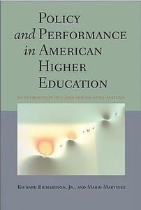 Policy and Performance in American Higher Education: An Examination of Cases across State Systems by Jr., Richard Richardson