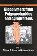 Biopolymers from Polysaccharides and Agroproteins by Gross, Richard A.