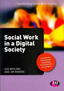 Social Work in a Digital Society by Watling, Sue