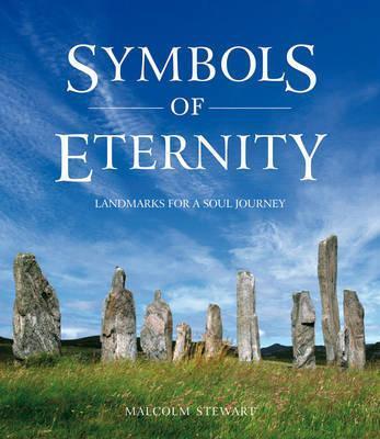 Symbols of Eternity : Landmarks for a Soul Journey By Malcolm Stewart