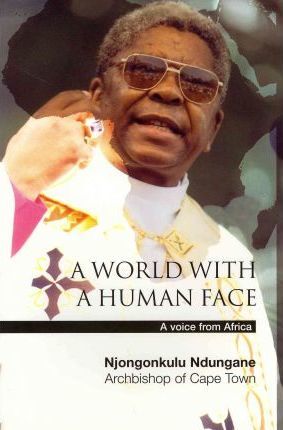 A World with a Human Face :  A voice from Africa  by Ndungane, Njongonkulu