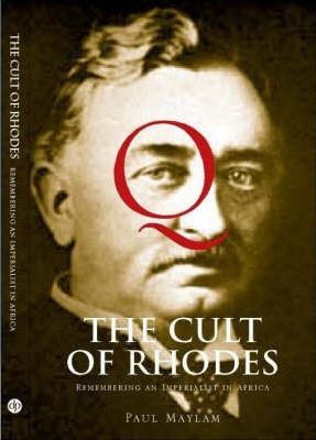 The cult of Rhodes by Paul Maylam