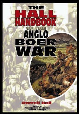 Hall Handbook to the Anglo Boer War 1899-1902 by Hall, Darell