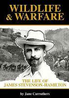Wildlife and Warfare: The Life of James Stevenson-Hamilton by Press, University Of KwaZulu-Natal Press University Of KwaZulu-Natal