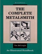 The Complete Metalsmith : Illustrated Handbook by McCreight, Tim