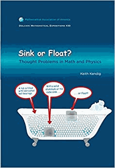 Sink or Float? Thought Problems in Mathematics and Physics by Kendig, Keith