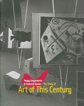 Peggy Guggenheim & Frederick Kiesler: The Story of Art of This Century