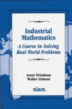 Industrial Mathematics : A Course in Solving Real-World Problems by Friedman, Avner